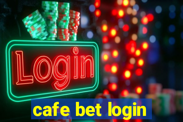 cafe bet login