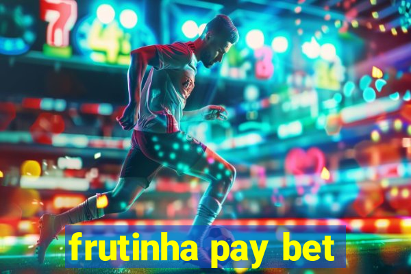 frutinha pay bet