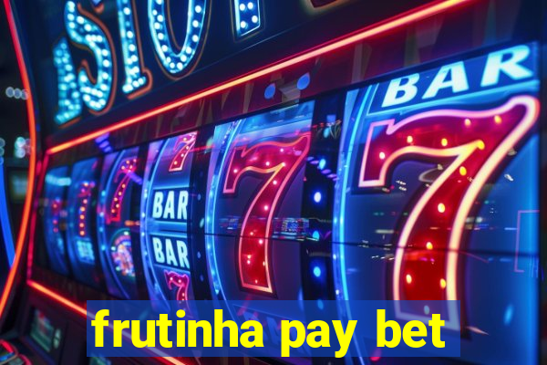 frutinha pay bet