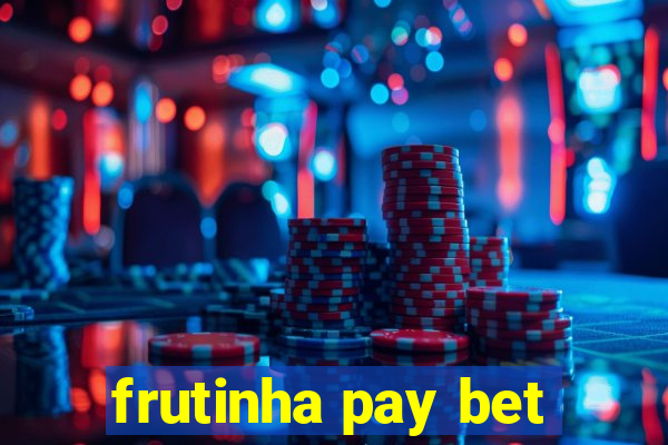 frutinha pay bet