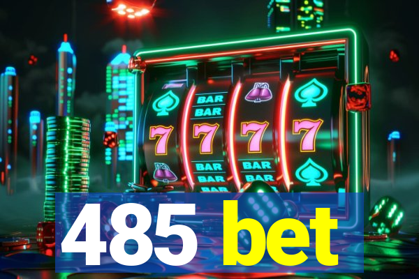 485 bet