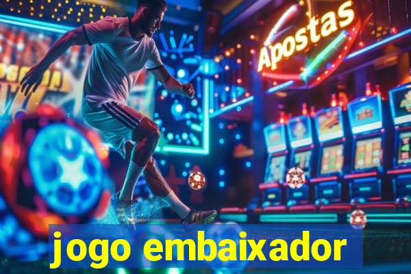 jogo embaixador