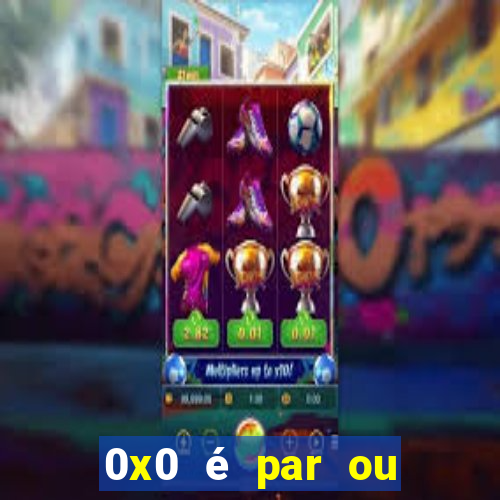 0x0 é par ou ímpar bet365