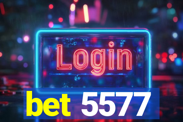 bet 5577