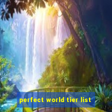 perfect world tier list