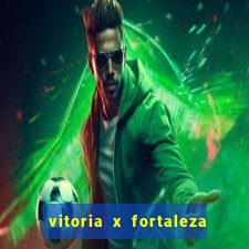 vitoria x fortaleza onde assistir