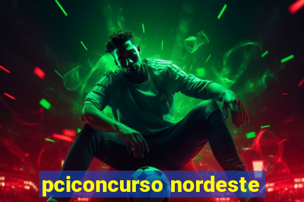 pciconcurso nordeste