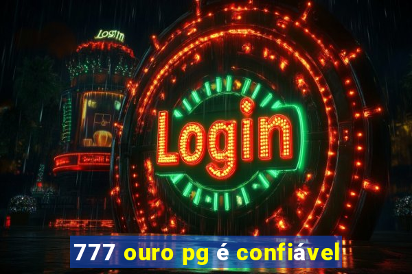 777 ouro pg é confiável