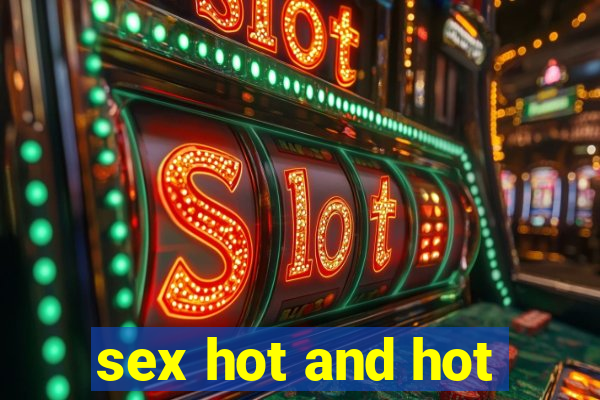 sex hot and hot