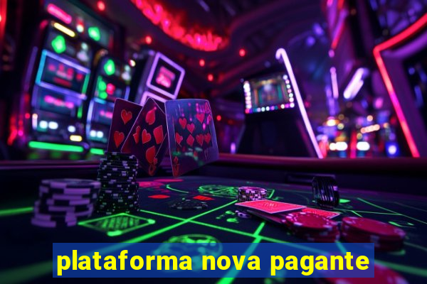 plataforma nova pagante