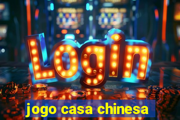 jogo casa chinesa