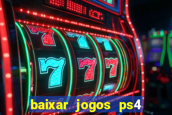 baixar jogos ps4 pkg pt-br