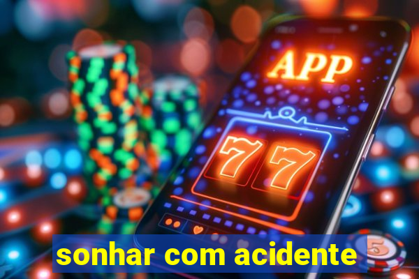 sonhar com acidente