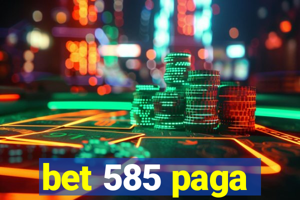 bet 585 paga