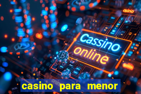 casino para menor de 18