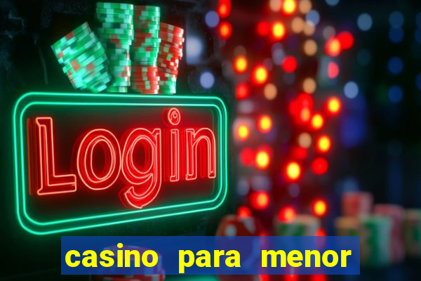 casino para menor de 18