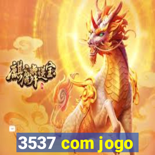 3537 com jogo