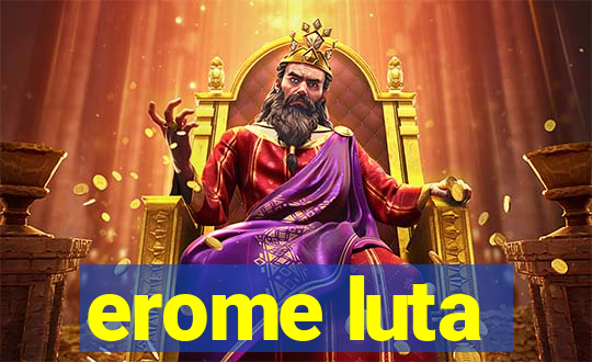 erome luta