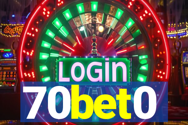 70bet0