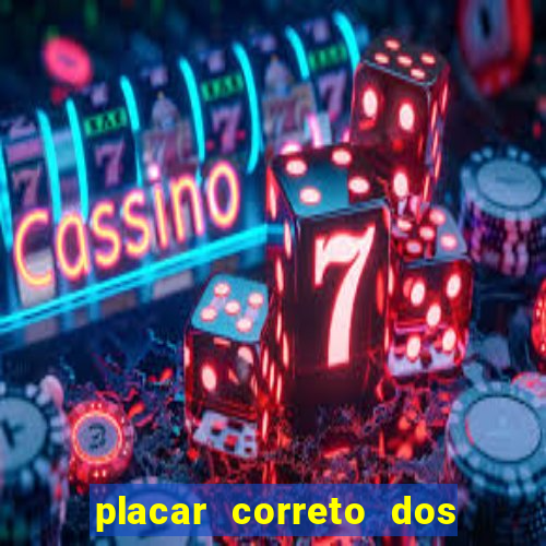 placar correto dos jogos de hoje