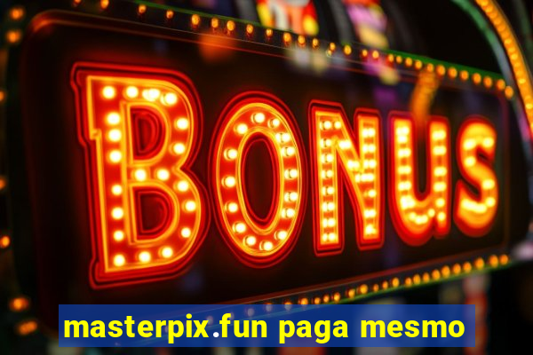 masterpix.fun paga mesmo