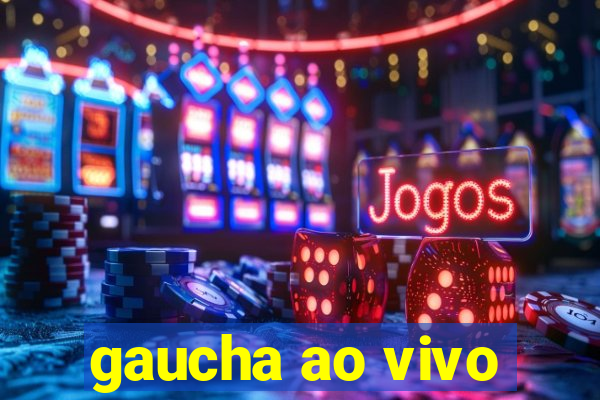 gaucha ao vivo