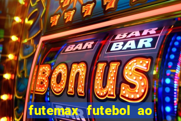 futemax futebol ao vivo online