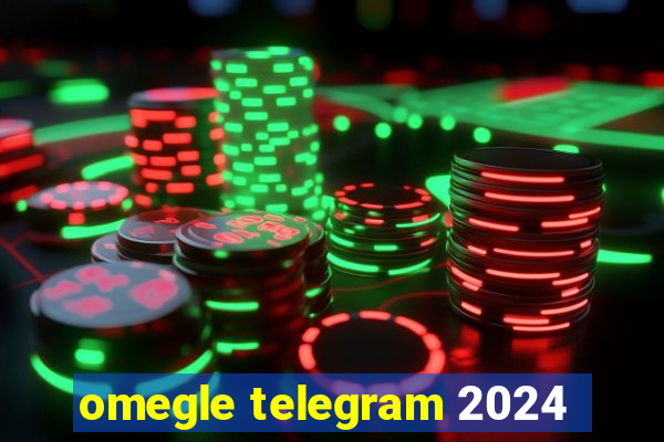 omegle telegram 2024