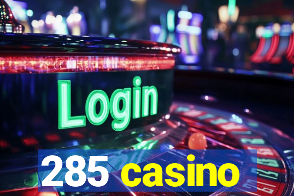 285 casino