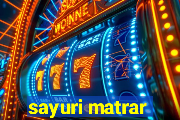 sayuri matrar