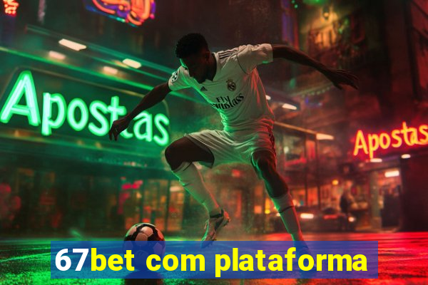 67bet com plataforma