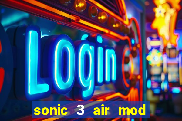 sonic 3 air mod extra slot shadow