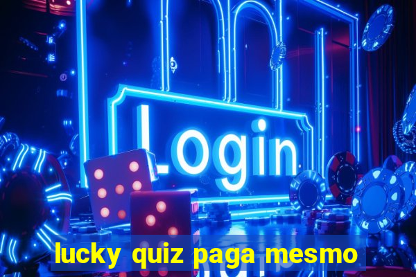 lucky quiz paga mesmo