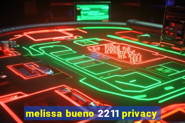 melissa bueno 2211 privacy