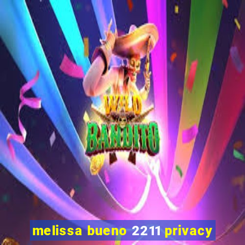 melissa bueno 2211 privacy