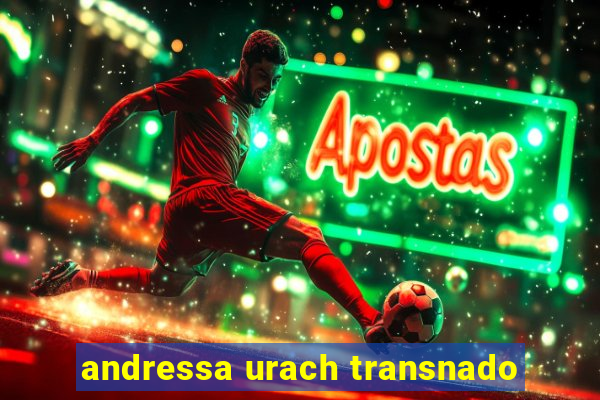 andressa urach transnado