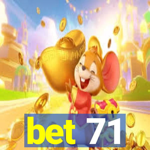 bet 71