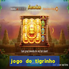 jogo do tigrinho gratis sem deposito