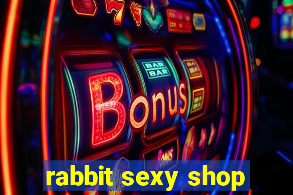 rabbit sexy shop