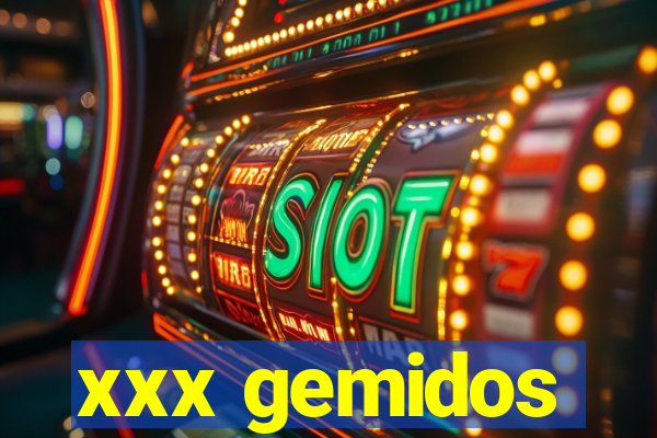 xxx gemidos