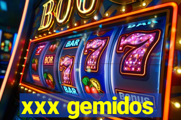 xxx gemidos