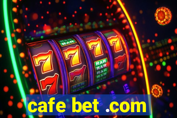 cafe bet .com