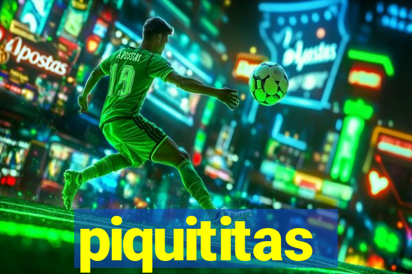 piquititas