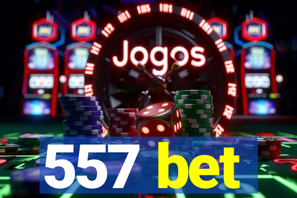 557 bet