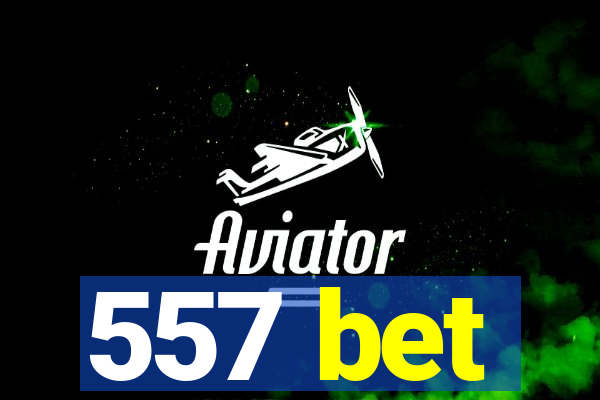 557 bet