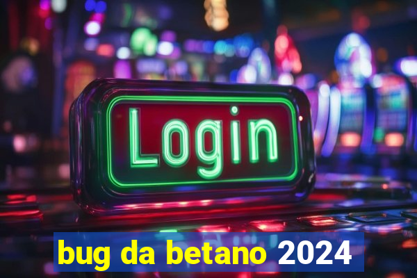 bug da betano 2024