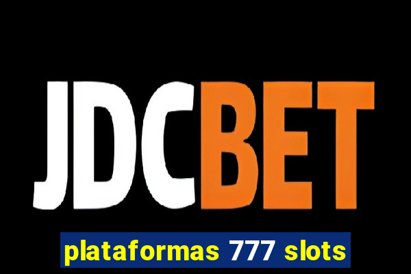 plataformas 777 slots