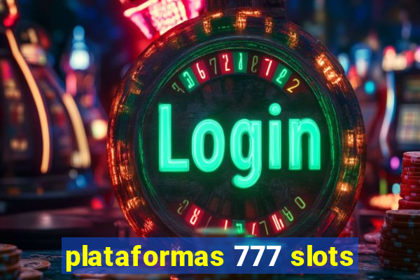 plataformas 777 slots