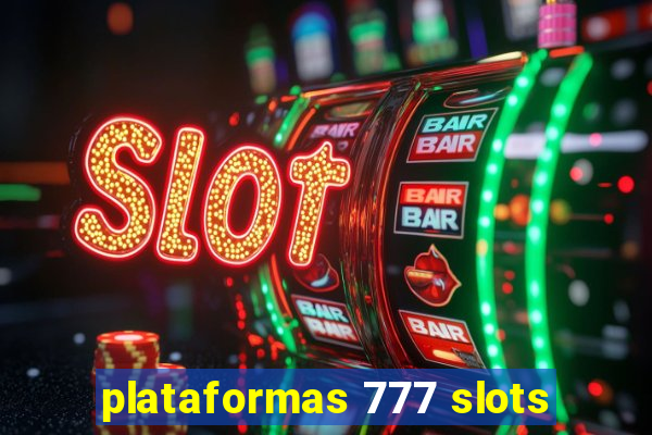 plataformas 777 slots