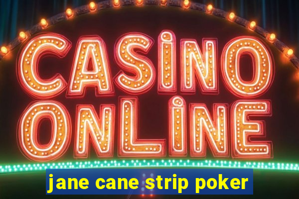 jane cane strip poker